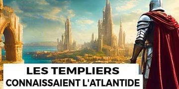 Templiers – L&rsquo;histoire interdite et leur quête secrète de l&rsquo;Atlantide