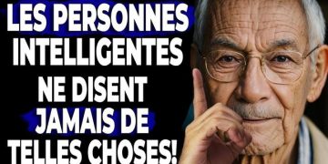 12 choses qu’une personne intelligente ne dit jamais (conseil du sage)