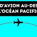Pourquoi les avions ne survolent pas l’océan pacifique