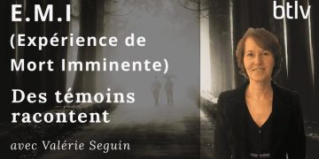 Expérience de Mort Imminente (E.M.I) : Des témoins racontent