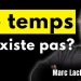 « Le temps n’existe pas » : Explications d’un Astrophysicien – Marc Lachièze-Rey