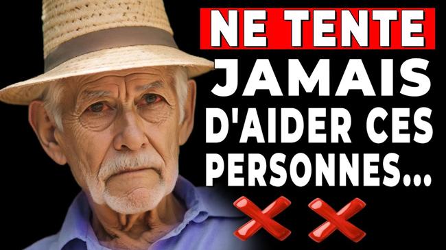 12 types de personnes qu’il ne faut pas aider ! (elles sont traîtres)