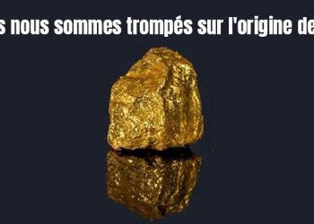 Nous nous sommes trompés sur l&rsquo;origine de l&rsquo;or