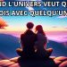 Quand l&rsquo;univers veut que tu sois avec quelqu&rsquo;un ! (ton vrai amour)